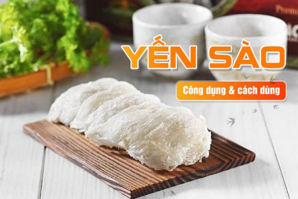 Yến sào có công dụng gì? Cách dùng và giá cả